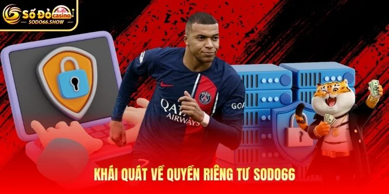 Khái quát về quyền riêng tư SODO66 Khái quát về quyền riêng tư SODO66
